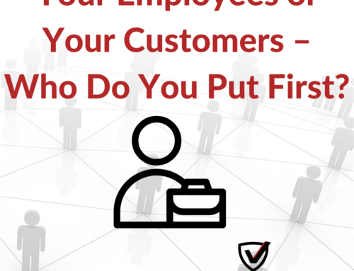 Your Employees or Your Customers – Who Do You Put First? 