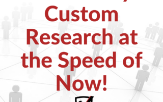 Case Study: Custom Research at the Speed of Now!