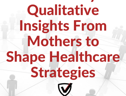 Case Study: Qualitative Insights From Mothers to Shape Healthcare Strategies