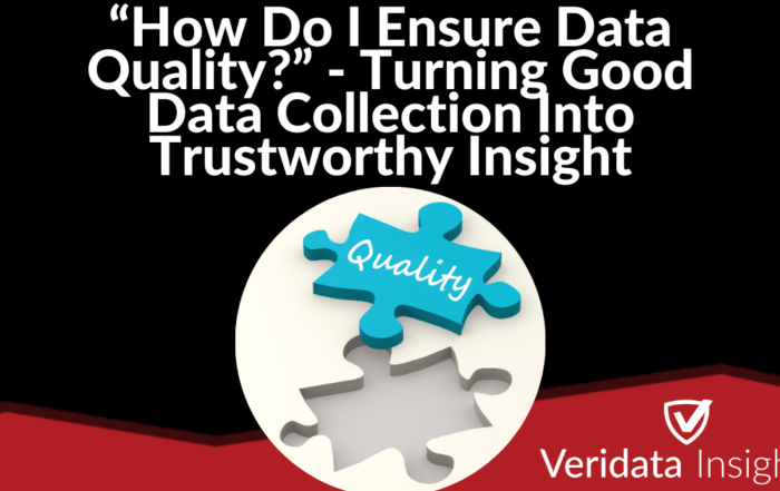 “How Do I Ensure Data Quality?” - Turning Good Data Collection Into Trustworthy Insight