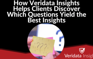 How Veridata Insights Helps Clients Discover Which Questions Yield the Best Insights