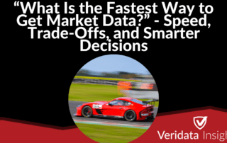 “What Is the Fastest Way to Get Market Data?” - Speed, Trade‑Offs, and Smarter Decisions