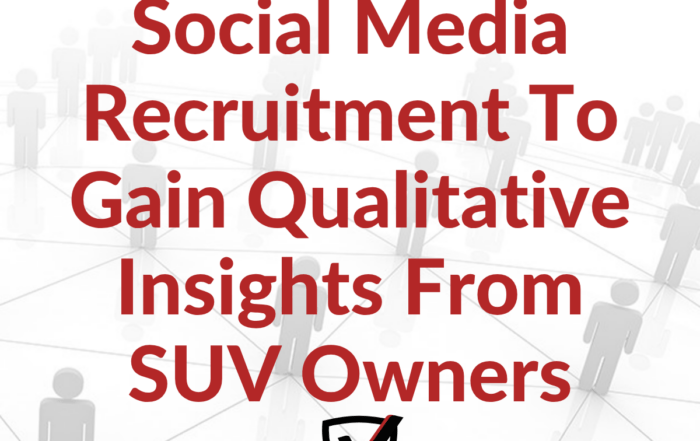 Case Study Using Social Media Recruitment To Gain Qualitative Insights From SUV Owners