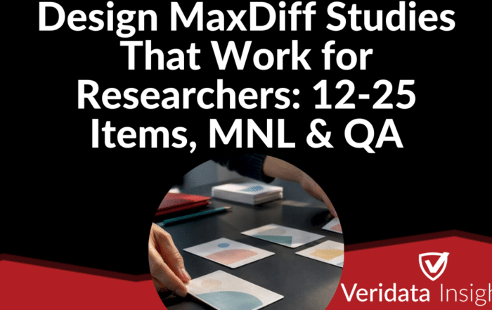 Design MaxDiff Studies That Work for Researchers: 12-25 Items, MNL & QA