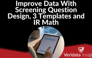 Improve Data With Screening Question Design, 3 Templates and IR Math